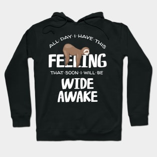 Feeling Wide Awake Tired Sleepy Napping Sloth Quote Hoodie